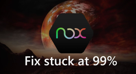 Fix Nox on Mac Starting Issues & Stuck at 99% While Installing