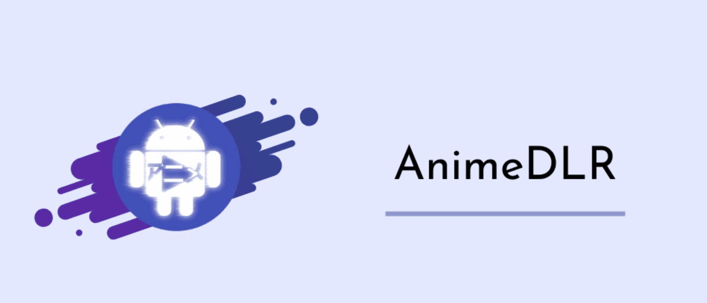 AnimeDLR APK for PC - Free download 